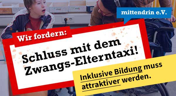 Auf einer weißen Fläche mit dickem roten Rahmen steht Schluss mit dem Zwangs-Elterntaxi. Inklusive Bildung muss attraktiver werden.